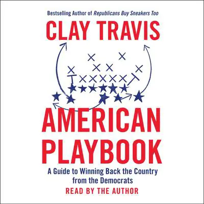 American Playbook: A Guide to Winning Back the Country from the Democrats Audibook, by Clay Travis