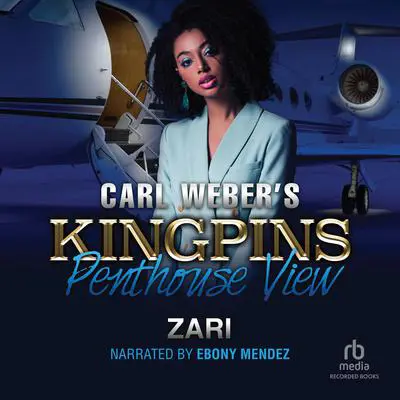 Carl Weber's Kingpins: Penthouse View Audibook, by Zari 