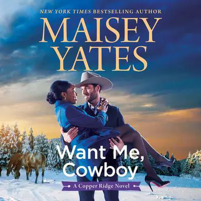 Want Me, Cowboy Audibook, by Maisey Yates