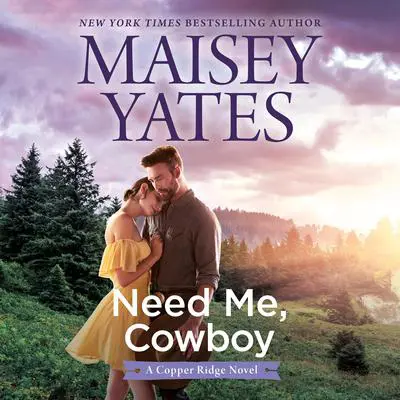 Need Me, Cowboy Audibook, by Maisey Yates