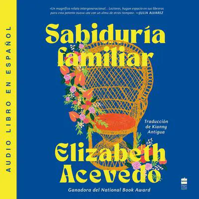 Family Lore \ Sabiduría familiar Audibook, by Elizabeth Acevedo