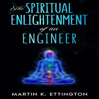 The Spiritual Enlightenment of an Engineer Audibook, by Martin K. Ettington