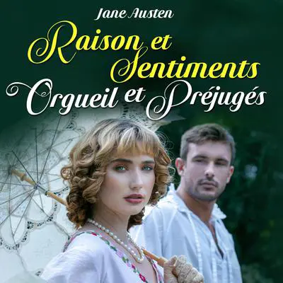 Raison et Sentiments / Orgueil et Préjugés Audibook, by Jane Austen