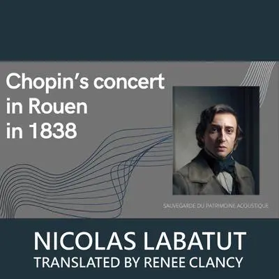 Chopin's Concert in Rouen in 1838 Audibook, by Nicolas Labatut