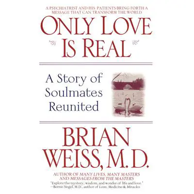 Only Love is Real: A Story of Soulmates Reunited Audibook, by Brian Weiss