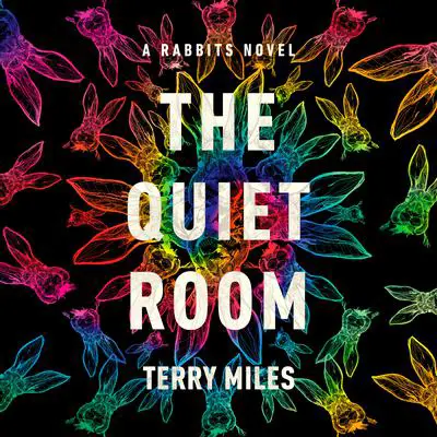 The Quiet Room: A Rabbits Novel Audibook, by Terry Miles