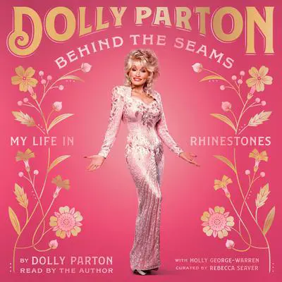 Behind the Seams: My Life in Rhinestones Audibook, by Dolly Parton