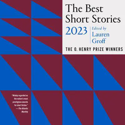 The Best Short Stories 2023: The O. Henry Prize Winners Audibook, by Lauren Groff