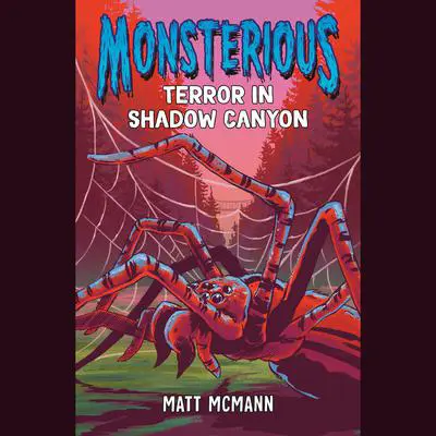 Terror in Shadow Canyon (Monsterious, Book 3) Audibook, by Matt McMann