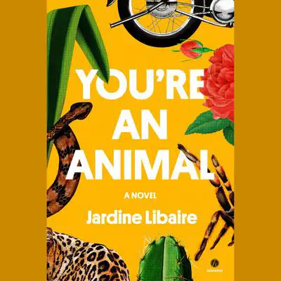 You're an Animal: A Novel Audibook, by Jardine Libaire