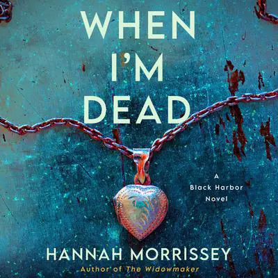 When I'm Dead: A Black Harbor Novel Audibook, by Hannah Morrissey