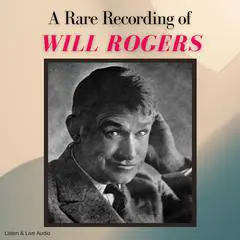 A Rare Recording of Will Rogers Audibook, by Will Rogers