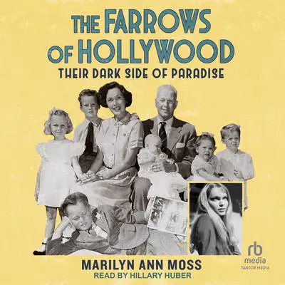 The Farrows of Hollywood: Their Dark Side of Paradise Audibook, by Marilyn Ann Moss