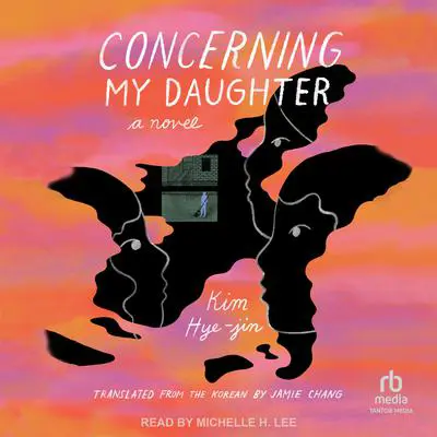 Concerning My Daughter: A Novel Audibook, by Kim Hye-jin