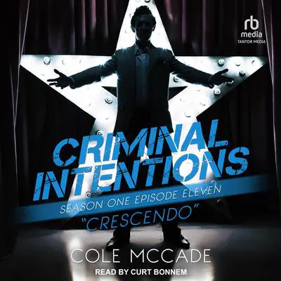 Criminal Intentions: Season One, Episode Eleven: Crescendo Audibook, by Cole McCade