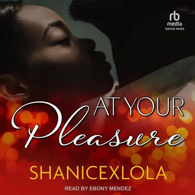 At Your Pleasure Audibook, by ShanicexLola 