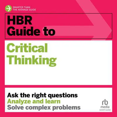 HBR Guide to Critical Thinking Audibook, by Harvard Business Review