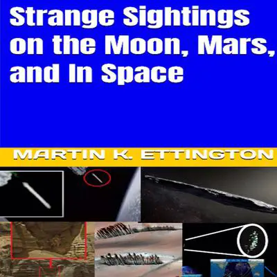Strange Sightings on the Moon, Mars, and In Space Audibook, by Martin K. Ettington
