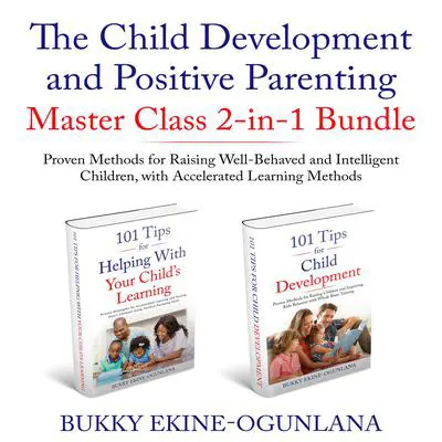 The Child Development and Positive Parenting Master Class Audibook, by Bukky Ekine-Ogunlana