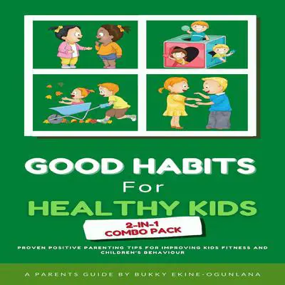 Good Habits for Healthy Kids 2-in-1 Combo Pack Audibook, by Bukky Ekine-Ogunlana