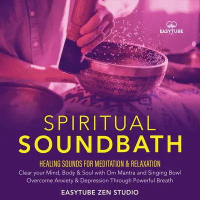 Spiritual Sound Bath Audibook, by EasyTube Zen Studio
