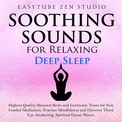 Soothing Sounds for Relaxing Deep Sleep Audibook, by EasyTube Zen Studio