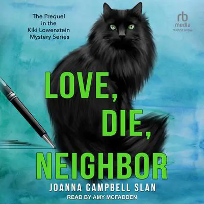 Love, Die, Neighbor: The Prequel to the Kiki Lowenstein Mystery Series Audibook, by Joanna Campbell Slan