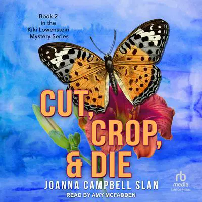 Cut, Crop & Die Audibook, by Joanna Campbell Slan