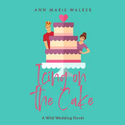 Icing on the Cake Audibook, by Ann Marie Walker