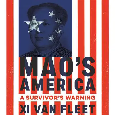 Mao's America: A Survivor's Warning Audibook, by Xi Van Fleet