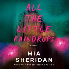 All the Little Raindrops: A Novel Audibook, by Mia Sheridan