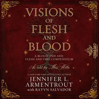 Visions of Flesh and Blood: A Blood and Ash/Flesh and Fire Compendium Audibook, by Jennifer L. Armentrout