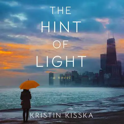 The Hint of Light: A Novel Audibook, by Kristin Kisska