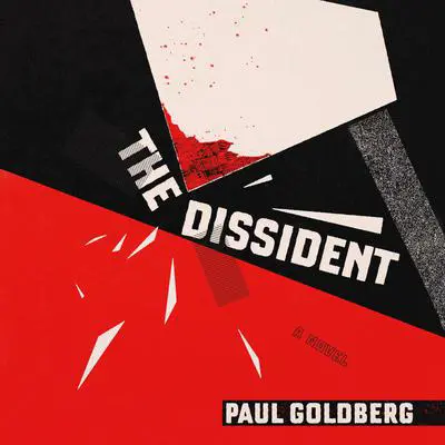 The Dissident: A Novel Audibook, by Paul Goldberg