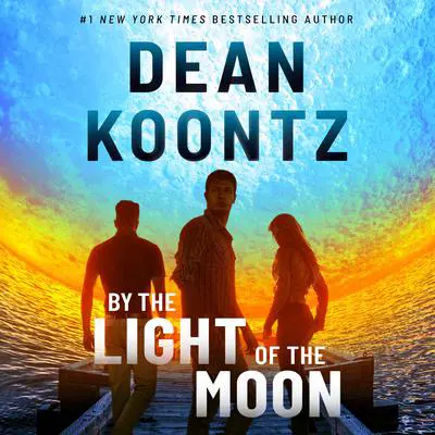 By the Light of the Moon: A Novel Audibook, by Dean Koontz