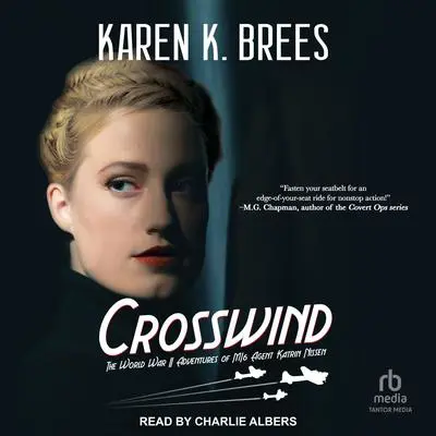 Crosswind: The World War II Adventures of MI6 Agent Katrin Nissen Audibook, by Karen K. Brees