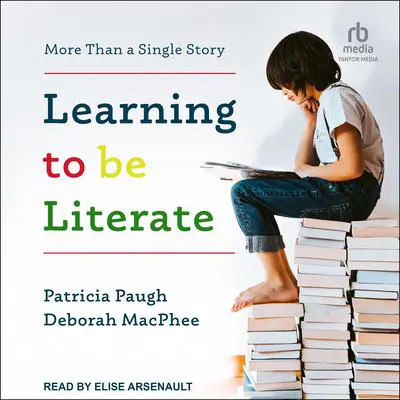 Learning to Be Literate: More Than a Single Story Audibook, by Deborah MacPhee