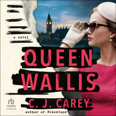 Queen Wallis: A Novel Audibook, by C. J. Carey