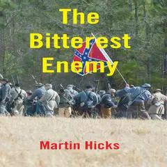 The Bitterest Enemy Audibook, by Martin Hicks
