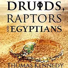 Druids, Raptors and Egyptians: Irish/American Fantasy book 2 Audibook, by Thomas Kennedy