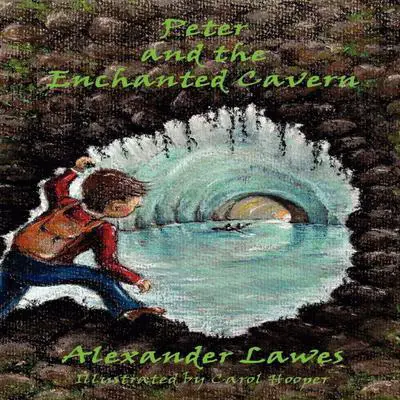 Peter and the Enchanted Cavern Audibook, by Alexander Lawes
