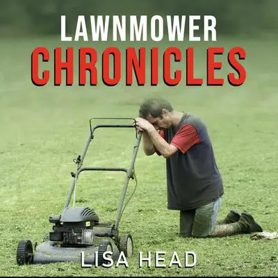 Lawnmower Chronicles Audibook, by Lisa Head