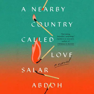 A Nearby Country Called Love: A Novel Audibook, by Salar Abdoh