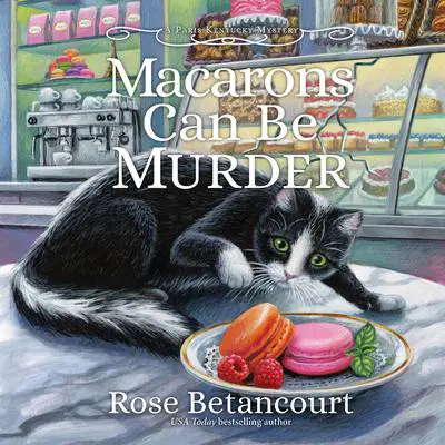 Macarons Can Be Murder Audibook, by Rose Betancourt