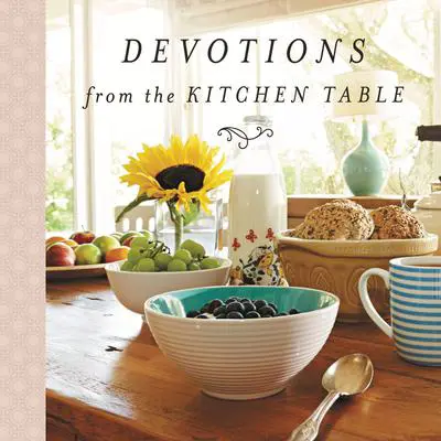 Devotions from the Kitchen Table Audibook, by Thomas Nelson