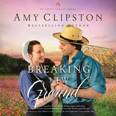 Breaking New Ground Audibook, by Amy Clipston