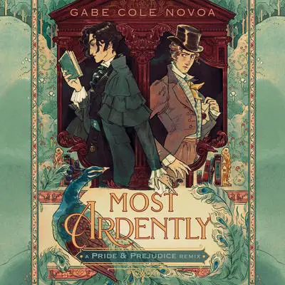 Most Ardently: A Pride & Prejudice Remix Audibook, by Gabe Cole Novoa