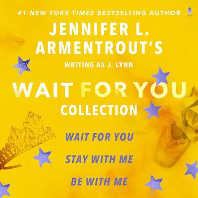 Jennifer L. Armentrout's Wait for You Collection: Wait for You, Be with Me, Stay with Me Audibook, by Jennifer L. Armentrout