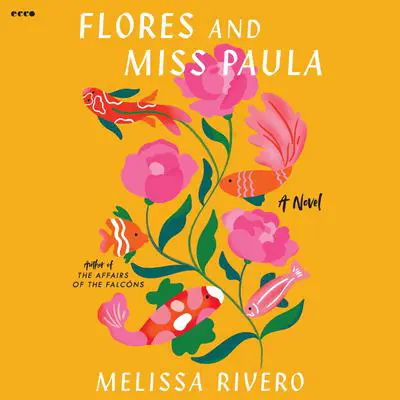 Flores and Miss Paula: A Novel Audibook, by Melissa Rivero