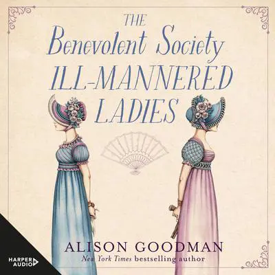 The Benevolent Society Of Ill-Mannered Ladies Audibook, by Alison Goodman